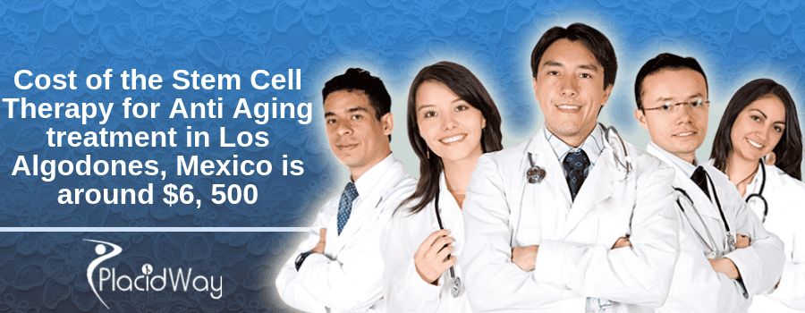 Cost of the Stem Cell Therapy for Anti Aging treatment in Los Algodones, Mexico is around $6, 500